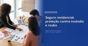 Seguro residencial: proteção contra incêndio e roubo