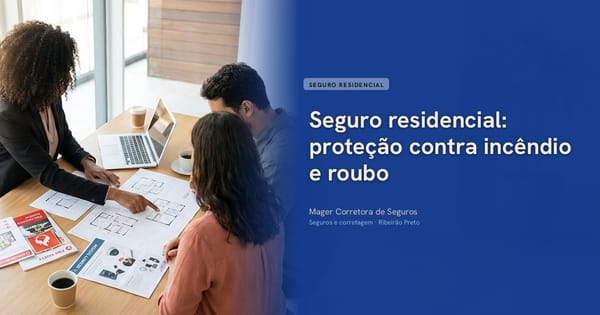 Seguro residencial: proteção contra incêndio e roubo